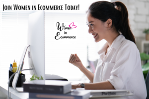 "Join Women in Ecommerce Today"