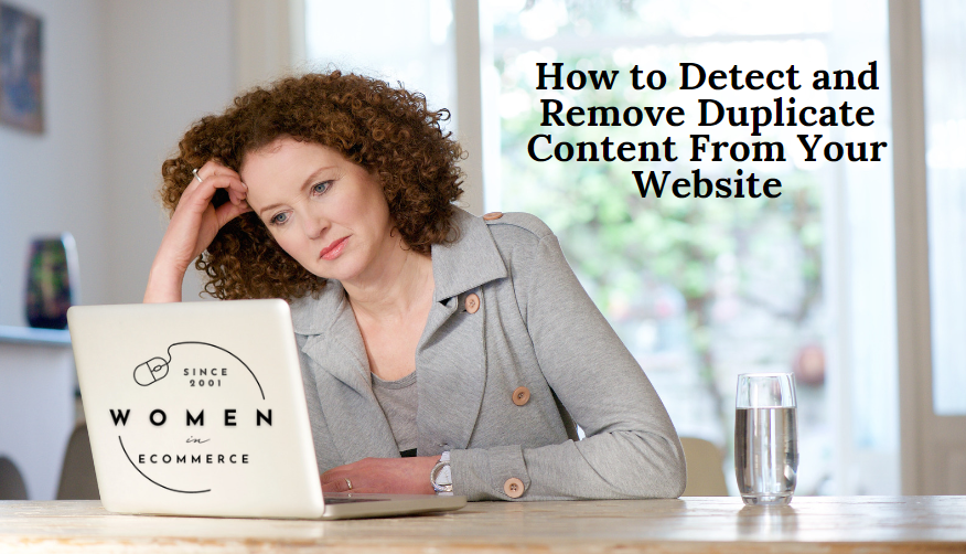 How to Detect and Remove Duplicate Content From Your Website - Women in ...