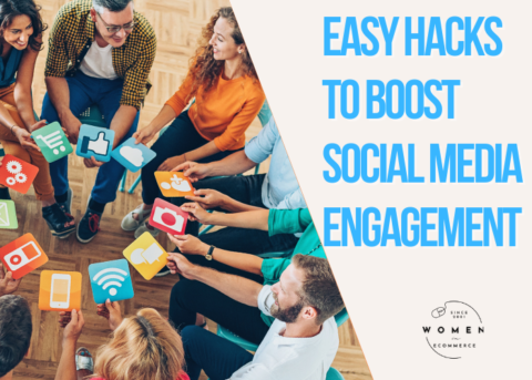 Easy Hacks to Boost Social Media Engagement - Women in ECommerce